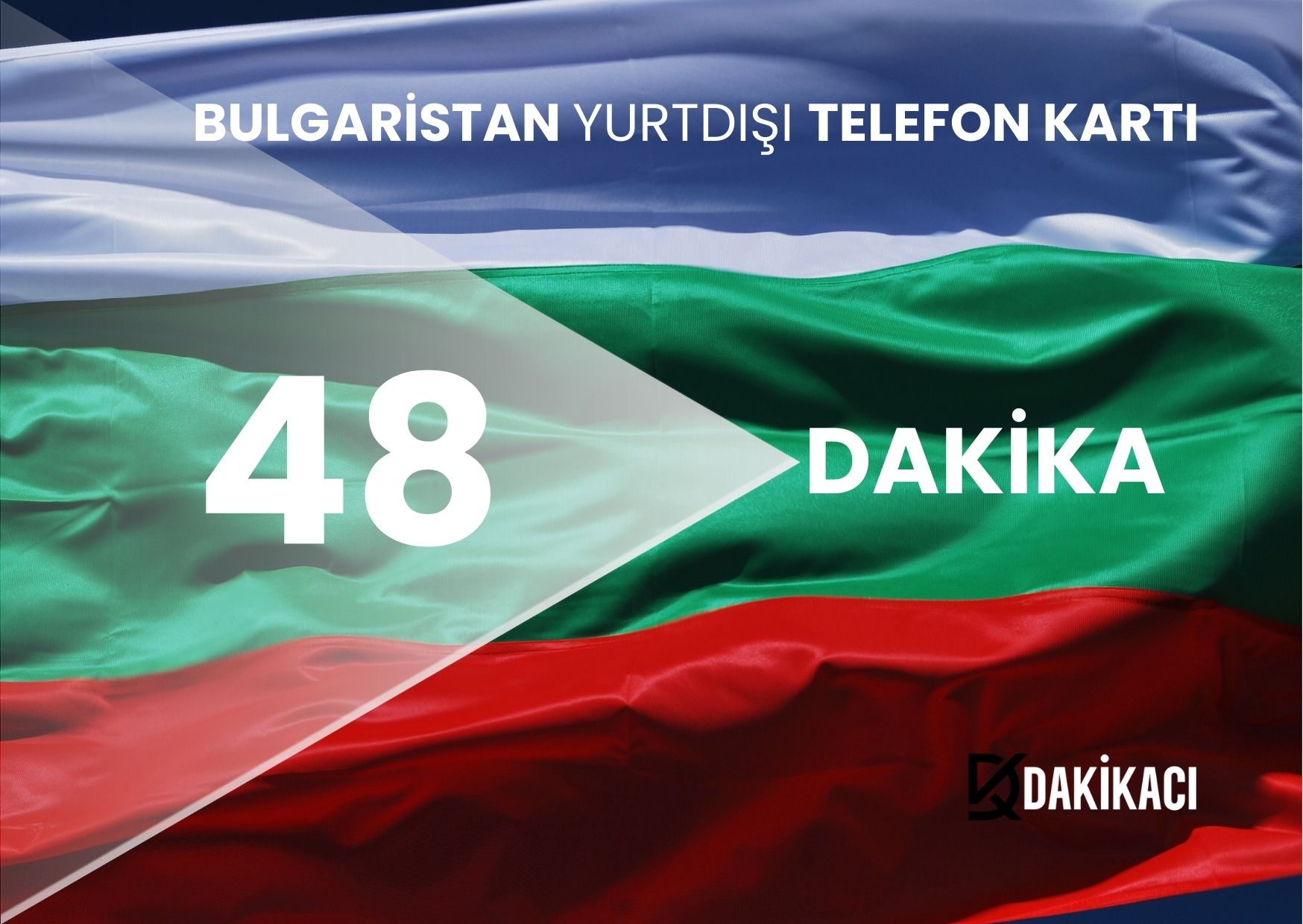 BULGARİSTAN YURTDIŞI 48 DAKİKA PAKETİ